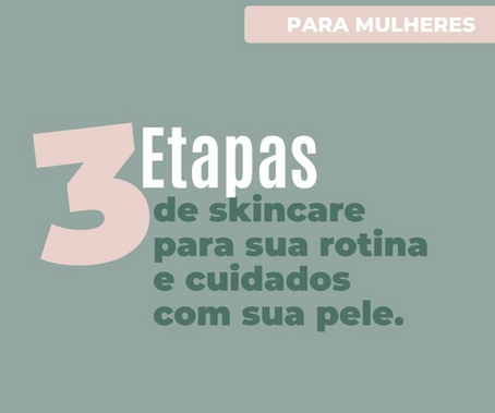 Veja 3 dicas de rotina com sua pele