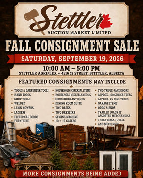 September 19 - FALL CONSIGNMENT SALE - Stettler Agriplex, 4516 52 Street, Stettler, Alberta