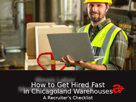 How to Get Hired Fast in Chicagoland Warehouses (A Recruiter’s Checklist)