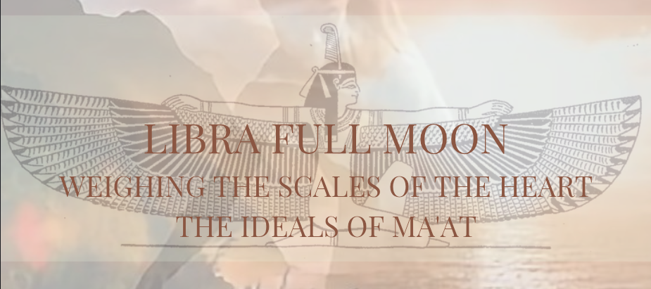 Weighing the Heart: Ma’at and the Libra Full Moon