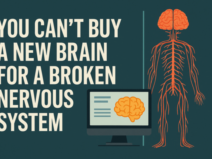 You Can’t Buy a New Brain for a Broken Nervous System?
