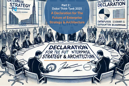 Dubai Think Tank 2025 – Part 2 : A Declaration for the Future of Enterprise Strategy & Architecture