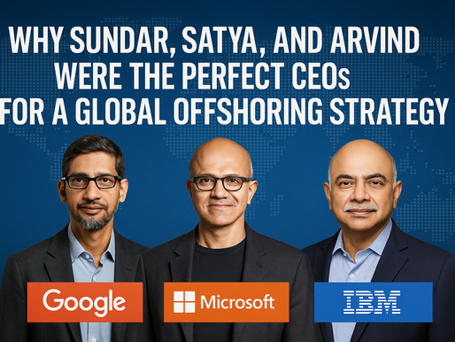 Sundar Pichai at Google. Satya Nadella at Microsoft. Arvind Krishna at IBM Perfect CEOs for Delivering Cost Arbitrage