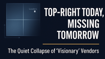 Top-Right Today, Missing Tomorrow – The Quiet Collapse of ‘Visionary’ Vendors.