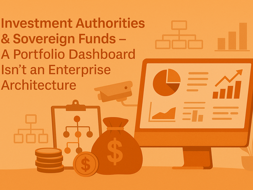 Investment Authorities & Sovereign Funds – A Portfolio Dashboard Isn’t an Enterprise Architecture
