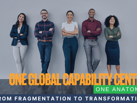 Global Capability Centers (GCC): From Fragmentation to Integration with Enterprise Anatomy