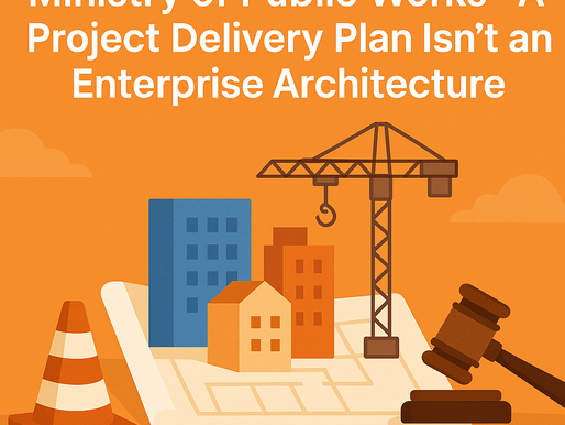 Case M13: Ministry of Public Works – A Project Delivery Plan Isn’t an Enterprise Architecture 💲