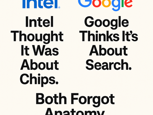 Intel Thought It Was About Chips. Google Thinks It’s About Search. Both Forgot Anatomy.