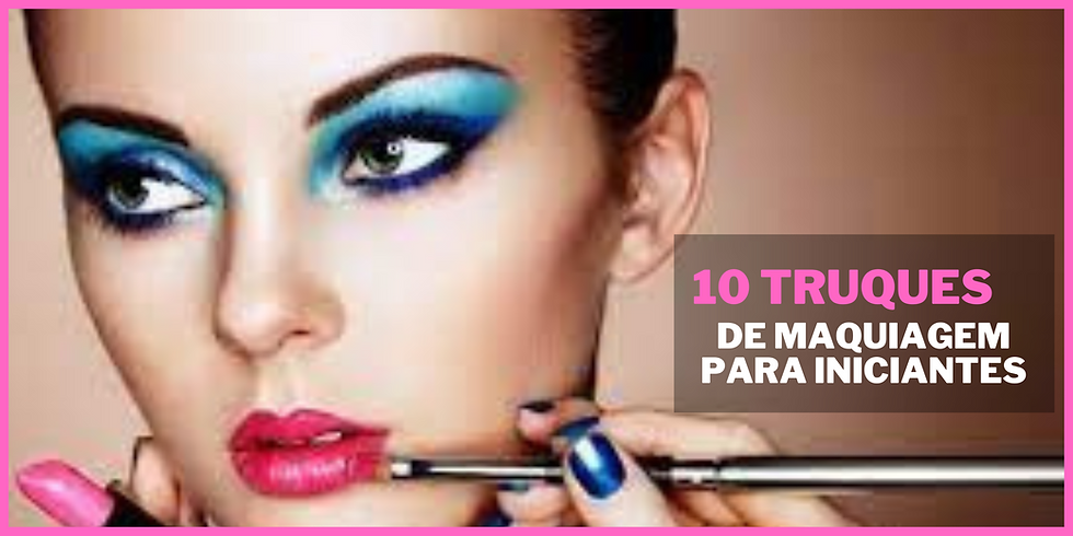 10 Truques de Maquiagem para Iniciantes