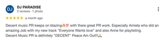 Google review by DJ Paradise: “Decent Music PR keeps on blazing with great PR work! Especially Amiela for amazing campaign support and Anne for playlisting. Definitely ‘Decent’!”