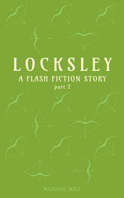 Locksley: Part 2 by Madeline Walz