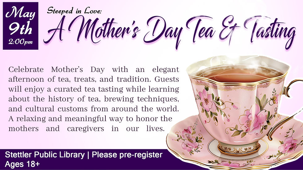 Steeped in Love: A Mother's Day Tea & Tasting 18+