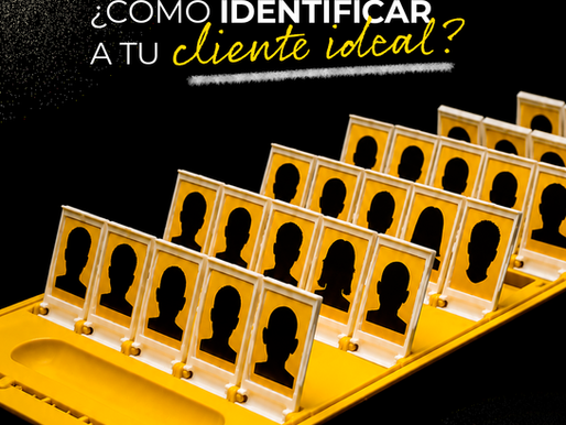 ¿Qué aspectos debes tomar en cuenta para identificar a tu cliente ideal?