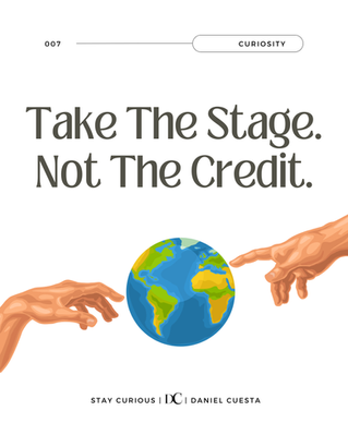 We Can Take the Stage, Not the Credit.