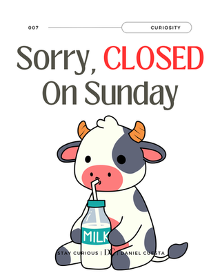 Sorry, Closed On Sunday