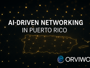 AI-Driven Networking: How Arista and ORVIWO Are Powering the Next Generation of Intelligent Infrastructure in Puerto Rico