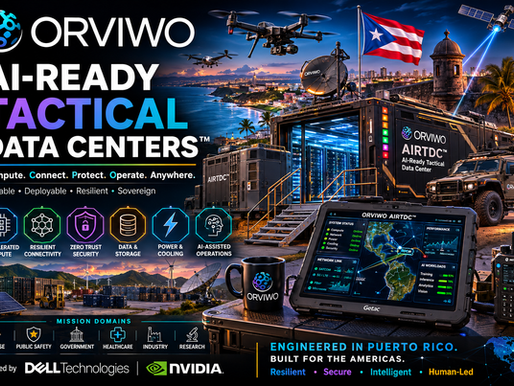 ORVIWO AI-Ready Tactical Data Centers™ AIRTDC™ featuring deployable AI compute infrastructure, Dell Technologies and NVIDIA platforms, resilient connectivity, Zero Trust security, data storage, power and cooling, AI-assisted operations, SATCOM, drones, rugged edge systems, and mission infrastructure engineered in Puerto Rico.