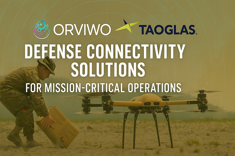 ORVIWO + Taoglas: Defense Connectivity Solutions for Mission-Critical Operations