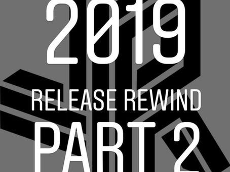 2019 Release Rewind - Part 2 [July to December]