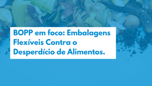 Embalagens Flexíveis Contra o Desperdício de Alimentos
