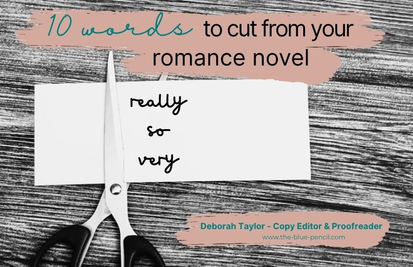 Scissors cutting paper with text: "really," "so," "very." Background: wood texture. Text: "10 words to cut from your romance novel." Mood: instructive.