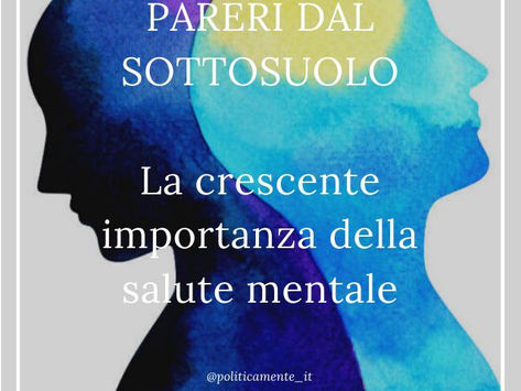 PARERI DAL SOTTOSUOLO - La crescente importanza della salute mentale