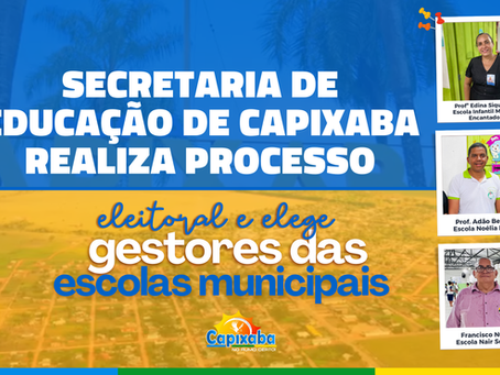 Prefeitura de Capixaba finaliza processo eleitoral e elege gestores das escolas municipais