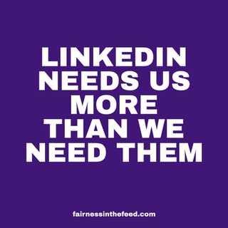 Bold white type on a dark purple background saying: LinkedIn needs us more than we need them