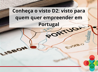Conheça o visto D2: Visto para quem quer empreender em Portugal