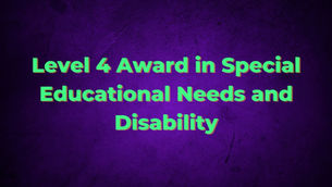 Level 4 Award in Special Educational Needs and Disability (SEND) Leadership and Management in the Ea