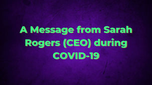 A Message from Sarah Rogers (CEO) during COVID-19