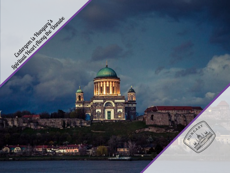 Esztergom is Hungary’s Spiritual Heart Along the Danube