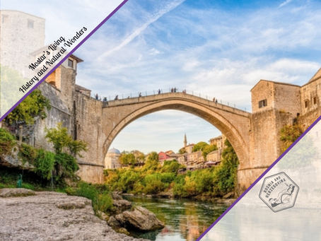 Mostar’s Living History and Natural Wonders