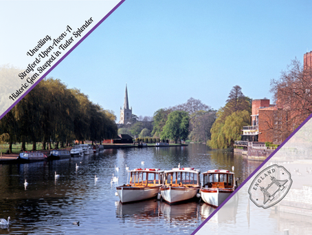 Unveiling Stratford-upon-Avon: A Historic Gem Steeped in Tudor Splendor