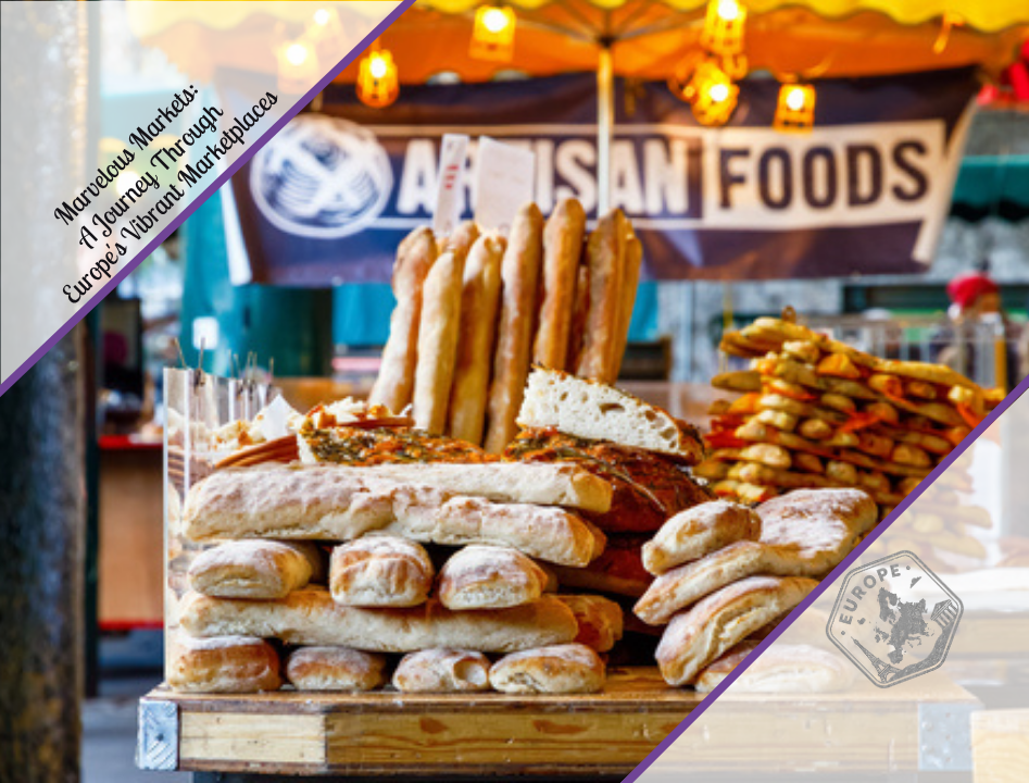 Marvelous Markets: A Journey Through Europe's Vibrant Marketplaces