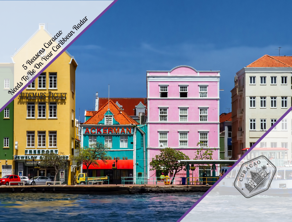 5 Reasons Curacao Needs To Be On Your Caribbean Radar