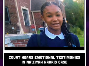 Court Hears Emotional Testimonies in Na’Ziyah Harris Case