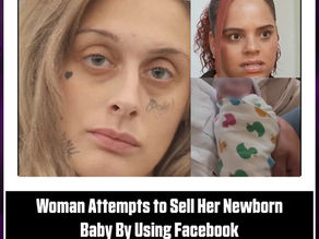 Woman Attempts to Sell Her Newborn Baby By Using Facebook