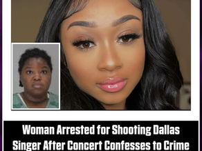  Woman Arrested for Shooting Dallas Singer After Concert Confesses to Crime
