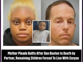 Mother Pleads Guilty After Son Beaten to Death by Partner, Remaining Children Forced To Live With Corpse