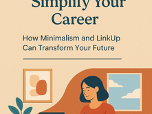 Simplify Your Finances, Simplify Your Career: How Minimalism and LinkUp Can Transform Your Future