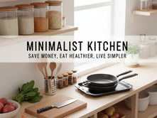 Declutter Your Kitchen, Declutter Your Budget: The Minimalist Cook’s Guide