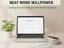 How Fewer Financial Habits Beat More Willpower: Ending Decision Fatigue With Simple Systems