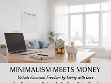 The Minimalist Path to Financial Independence: Why Less Is More
