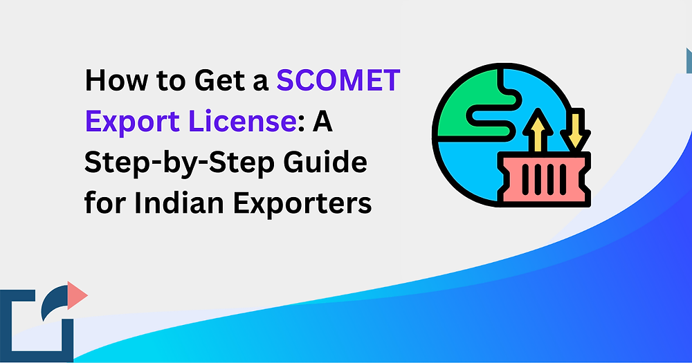 How to Get a SCOMET Export License: A Step-by-Step Guide for Indian ...