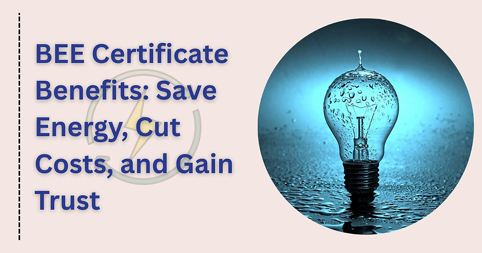 BEE Certificate Benefits: Save Energy, Cut Costs, and Gain Trust