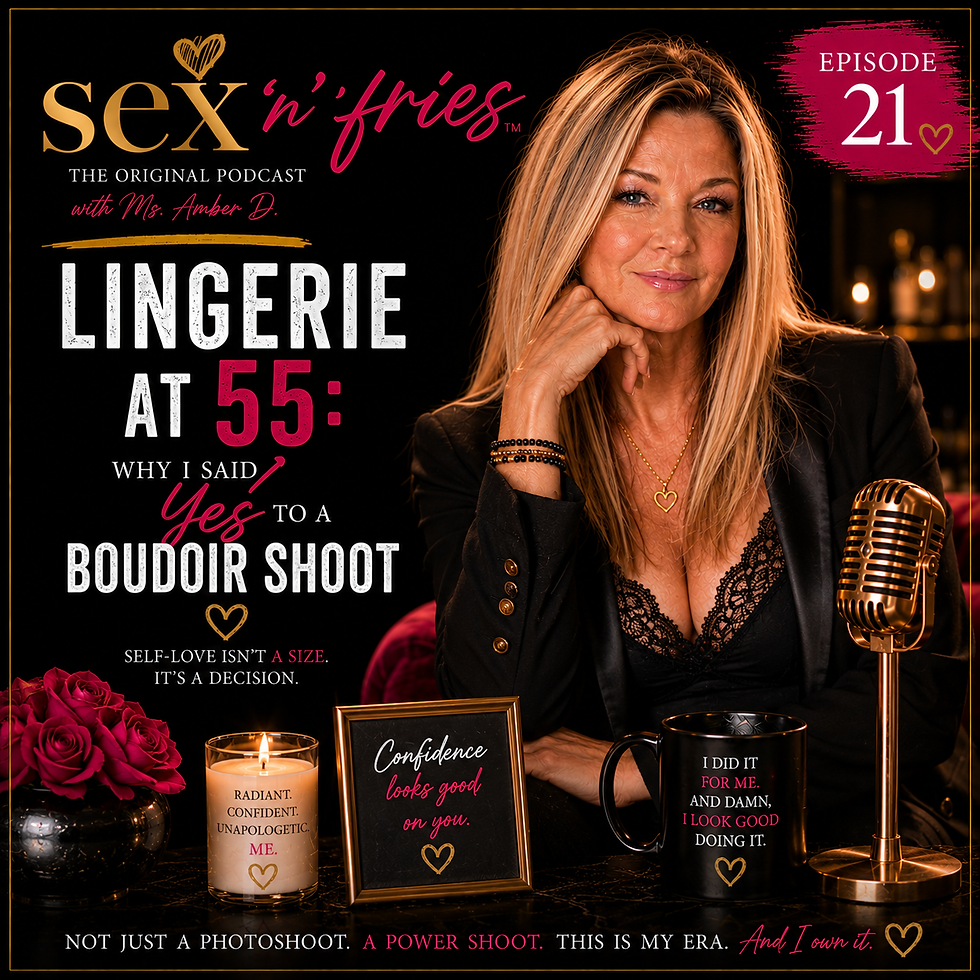 👙Lingerie at 55: Why I Said Yes to a Boudoir Shoot. Sex'n'fries Podcast Episode 21