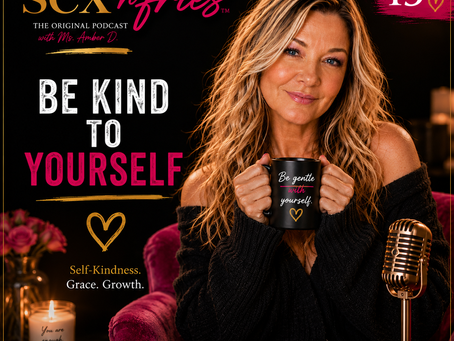 💗 The Kindness You Owe Yourself. Sex'n'Fries Podcast Episode 13