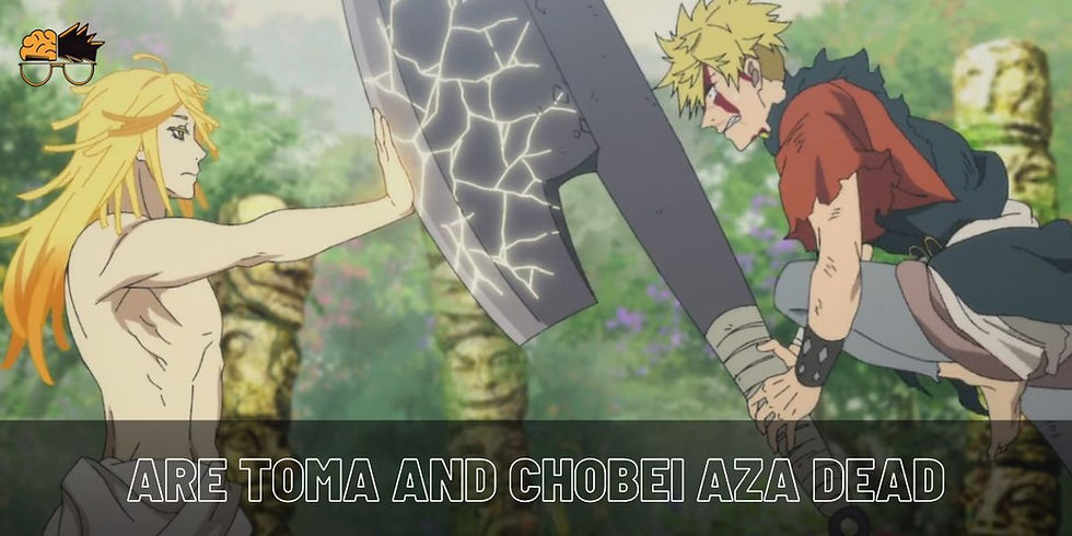 Are Toma and Chobei Aza dead