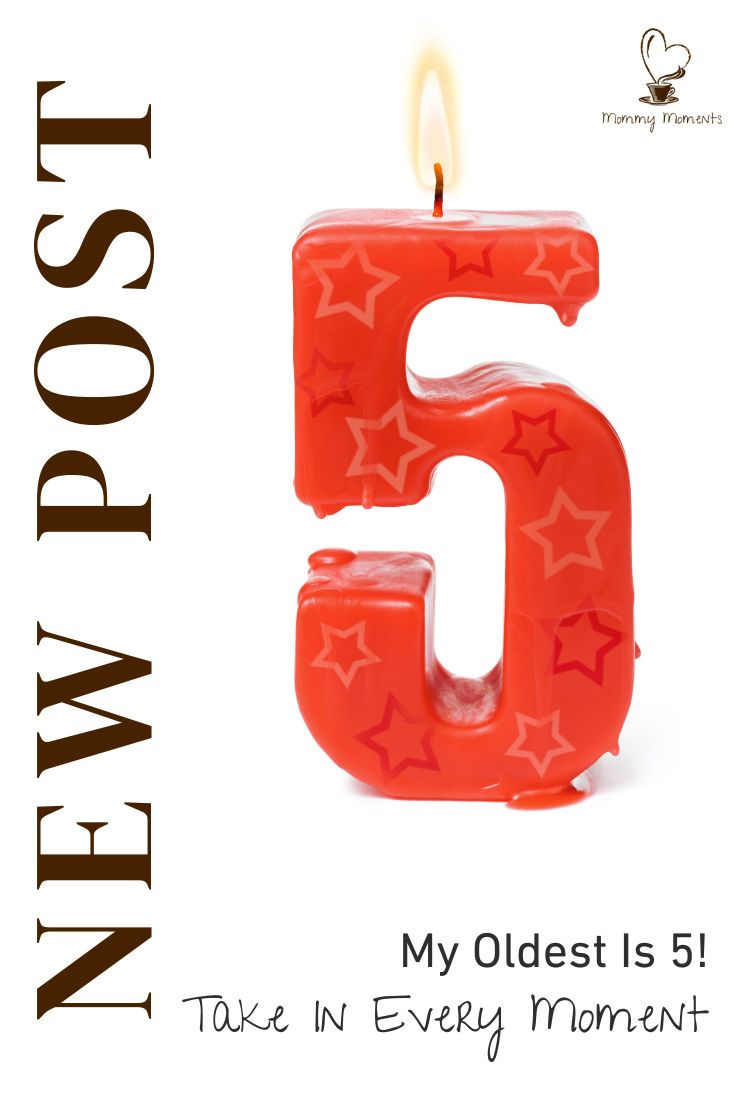 My Oldest Is 5! Take In Every Moment Pin